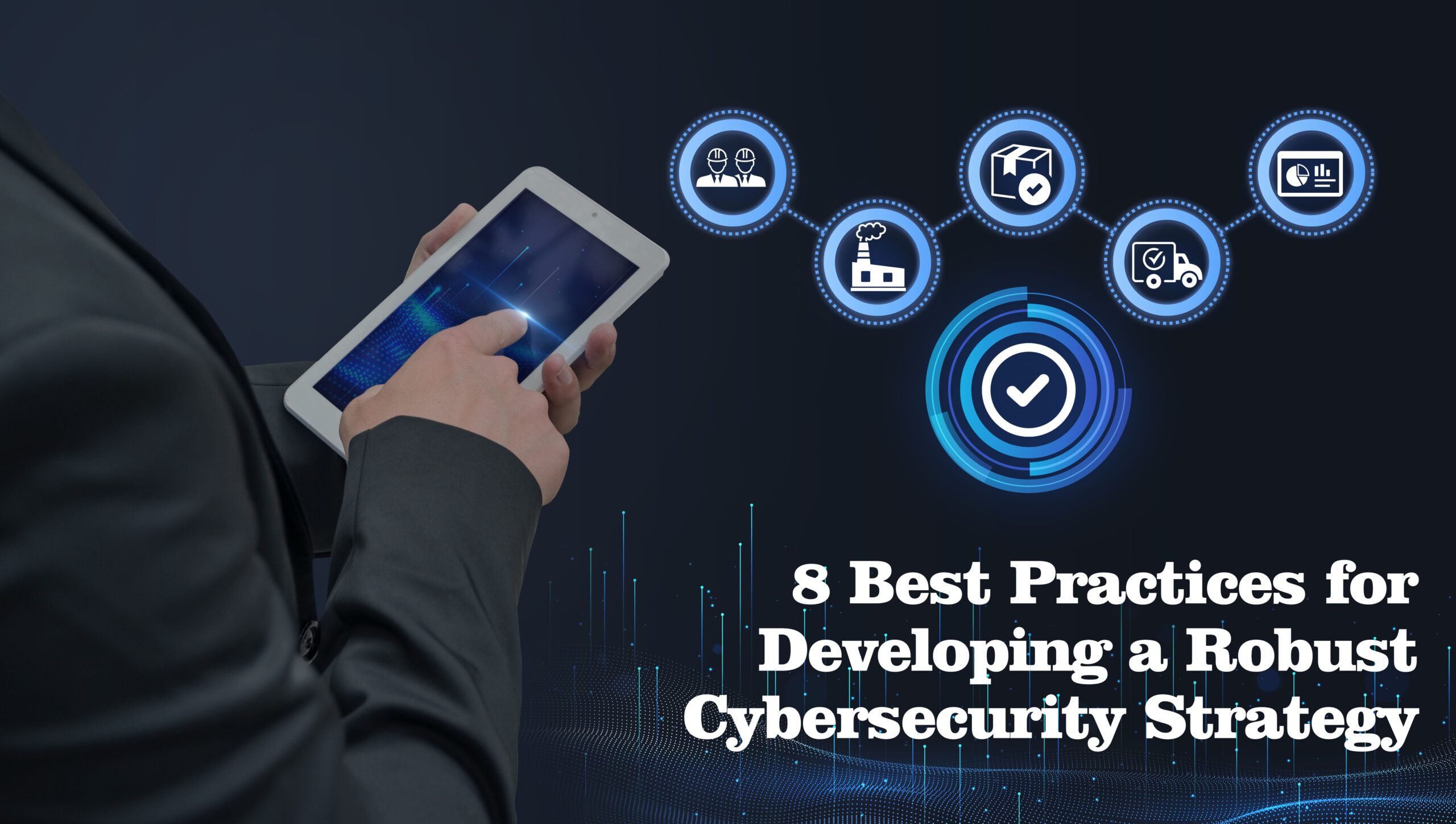 Best Practices For Developing A Robust Cybersecurity Strategy