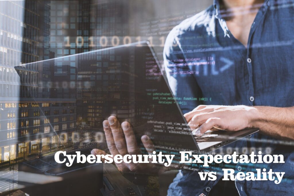 Cybersecurity Expectation vs Reality